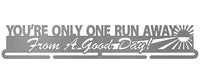 You're Only One Run Away From A Good Day